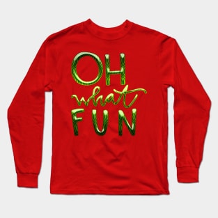 Oh What Fun! Long Sleeve T-Shirt